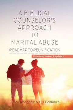 portada A Biblical Counselor's Approach to Marital Abuse: Roadmap to Reunification (in English)