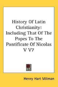 portada history of latin christianity: including that of the popes to the pontificate of nicolas v v7 (en Inglés)