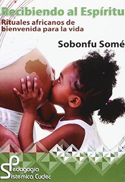 portada Recibiendo el Espiritu: Rituales Africanos de Bienvenida Para la Vida (in Spanish)