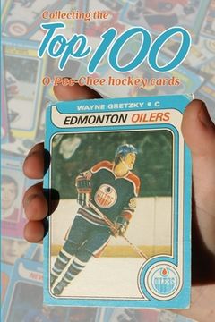 portada Collecting the top 100 O-Pee-Chee Hockey Cards (en Inglés)
