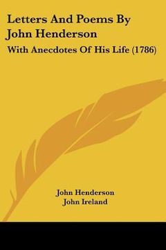 portada letters and poems by john henderson: with anecdotes of his life (1786)