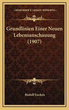 portada Grundlinien Einer Neuen Lebensanschauung (1907) (en Alemán)