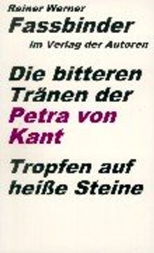 portada Die bitteren Tränen der Petra von Kant. Tropfen auf heiße Steine: Eine Komödie mit pseudotragischem Ende (in German)
