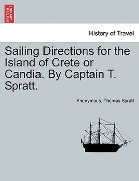 portada sailing directions for the island of crete or candia. by captain t. spratt. (en Inglés)