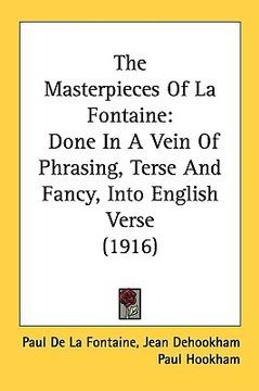 portada the masterpieces of la fontaine: done in a vein of phrasing, terse and fancy, into english verse (1916)
