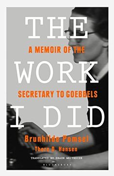 portada The Work i Did: A Memoir of the Secretary to Goebbels (en Inglés)