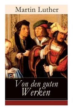 portada Von den guten Werken: Die 10 Gebote in Briefform an Johann, Herzog von Sachsen (in German)