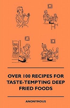 portada over 100 recipes for taste-tempting deep fried foods (en Inglés)