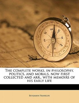 portada the complete works, in philosophy, politics, and morals, now first collected and arr., with memoirs of his early life volume 3 (en Inglés)