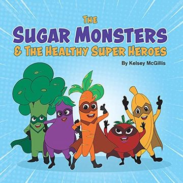 portada The Sugar Monsters & the Healthy Super Heroes (en Inglés)