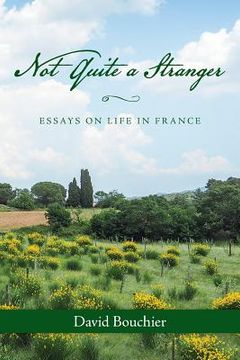 portada Not Quite a Stranger: Essays on Life in France (en Inglés)