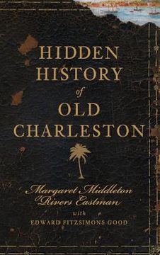 portada Hidden History of Old Charleston (en Inglés)