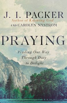 portada Praying: Finding Our Way Through Duty to Delight (en Inglés)