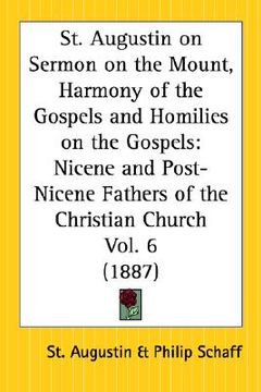 portada st. augustin on sermon on the mount, harmony of the gospels and homilies on the gospels: nicene and post-nicene fathers of the christian church part 6 (en Inglés)