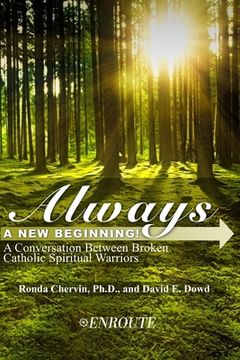 portada Always a New Beginning!: A Conversation between Broken Catholic Spiritual Warriors (en Inglés)