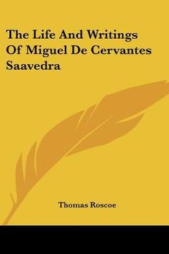 portada the life and writings of miguel de cervantes saavedra (en Inglés)
