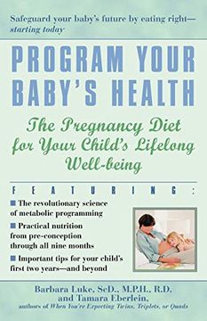 portada Program Your Baby's Health: The Pregnancy Diet for Your Child's Lifelong Well-Being (en Inglés)