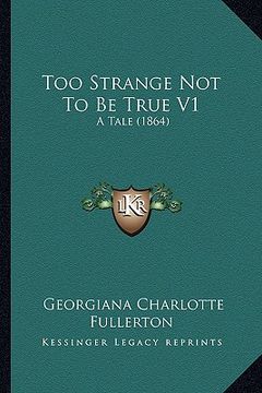 portada too strange not to be true v1: a tale (1864) (en Inglés)