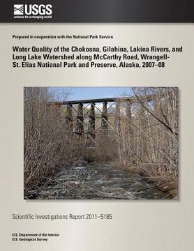 portada Water Quality of the Chokosna, Gilahina, Lakina Rivers, and Long Lake Watershed along McCarthy Road, Wrangell- St. Elias National Park and Preserve, A