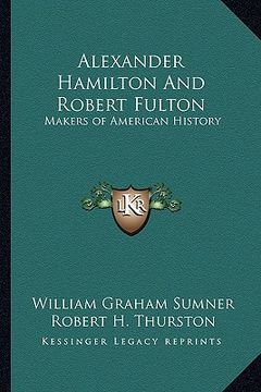 portada alexander hamilton and robert fulton: makers of american history