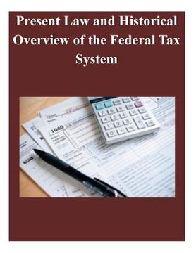 portada Present Law and Historical Overview of the Federal Tax System (en Inglés)