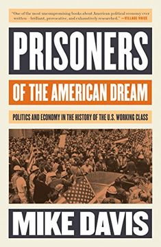 portada Prisoners of the American Dream: Politics and Economy in the History of the us Working Class (in English)