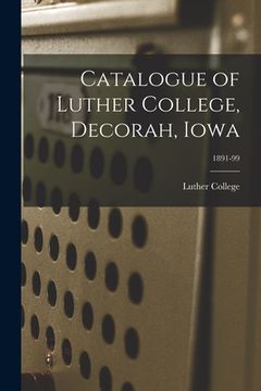 portada Catalogue of Luther College, Decorah, Iowa; 1891-99