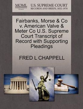 portada fairbanks, morse & co v. american valve & meter co u.s. supreme court transcript of record with supporting pleadings (en Inglés)