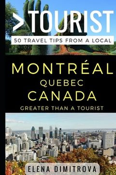 portada Greater Than a Tourist -Montreal Quebec Canada: 50 Travel Tips from a Local (in English)