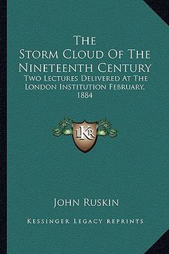 portada the storm cloud of the nineteenth century: two lectures delivered at the london institution february, 1884 (en Inglés)