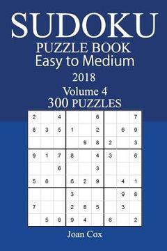 portada Easy to Medium 300 Sudoku Puzzle Book - 2018 (in English)