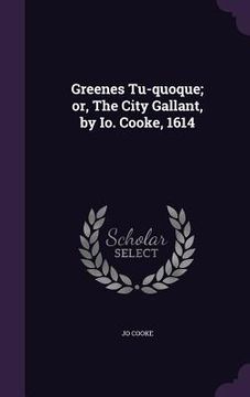 portada Greenes Tu-quoque; or, The City Gallant, by Io. Cooke, 1614 (en Inglés)