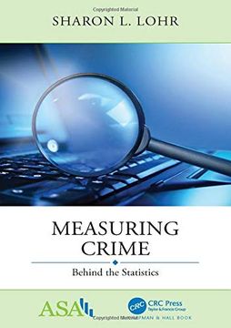 portada Measuring Crime: Behind the Statistics (Asa-Crc Series on Statistical Reasoning in Science and Society) (in English)