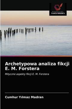 portada Archetypowa analiza fikcji E. M. Forstera (in Polaco)