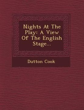 portada Nights At The Play: A View Of The English Stage... (in English)