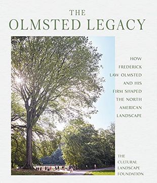 portada The Olmsted Legacy: Shaping the North American Landscape: How Frederick law Olmsted and his Firm Shaped the North American Landscape (in English)
