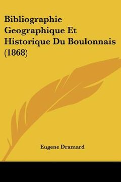 portada Bibliographie Geographique Et Historique Du Boulonnais (1868) (en Francés)
