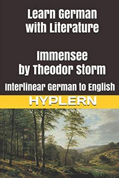 portada Learn German With Literature: Immensee by Theodor Storm: Interlinear German to English (Learn German With Stories and Texts for Beginners and Advanced Readers) 
