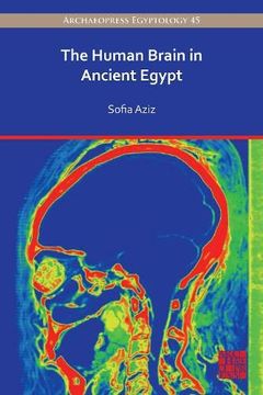 portada The Human Brain in Ancient Egypt: A Medical and Historical Re-Evaluation of Its Function and Importance (en Inglés)