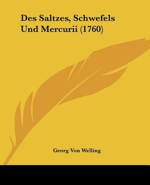 portada Des Saltzes, Schwefels Und Mercurii (1760) (en Alemán)