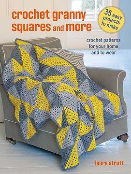 portada Crochet Granny Squares and More: 35 Easy Projects to Make: Crochet Patterns for Your Home and to Wear (en Inglés)