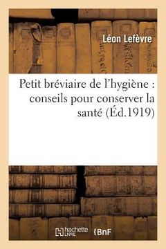 portada Petit Bréviaire de l'Hygiène: Conseils Pour Conserver La Santé (en Francés)