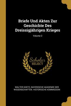 portada Briefe und Akten zur Geschichte des Dreissigjährigen Krieges; Volume 2 (en Alemán)