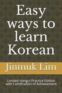 portada Easy ways to learn Korean: Limited Hangul Practice Edition with Certification of Achievement (en Inglés)