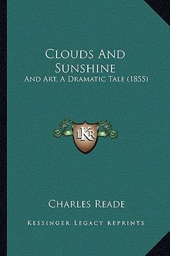 portada clouds and sunshine: and art, a dramatic tale (1855) (en Inglés)
