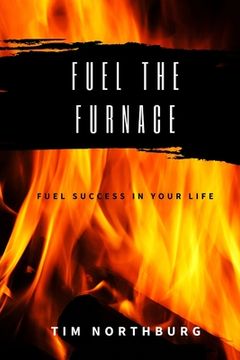 portada Fuel The Furnace: Fuel Success In Your Life (en Inglés)