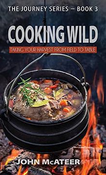 portada Cooking Wild: Taking Your Harvest From Field to Table (3) (Journey) (en Inglés)