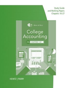 Study Guide for Working Papers for Heintz/Parry's College Accounting, Chapters 16-27, 23rd (en Inglés)
