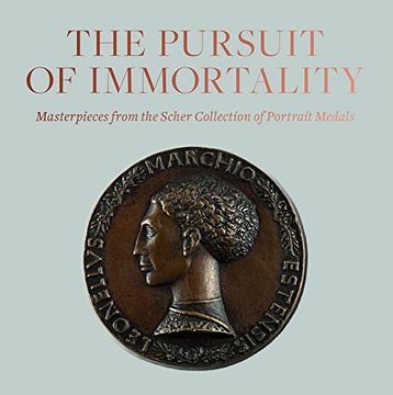 portada Pursuit of Immortality: Masterpieces from the Scher Collection of Portrait Medals