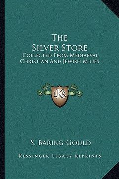 portada the silver store: collected from mediaeval christian and jewish mines (en Inglés)